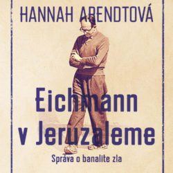 Hannah Arendt – Eichmann v Jeruzaleme